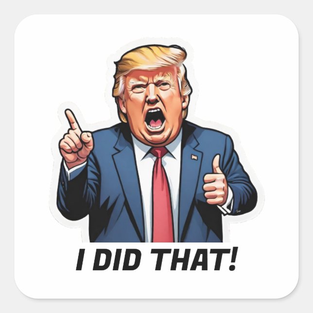 "I Did That!" Cartoon Trump Square Sticker (Front)