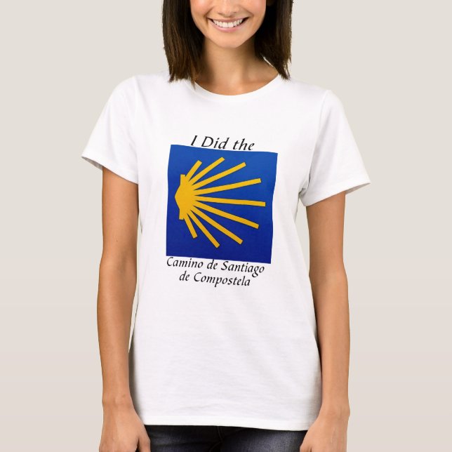 I Did the Camino de Santiago T-Shirt (Front)