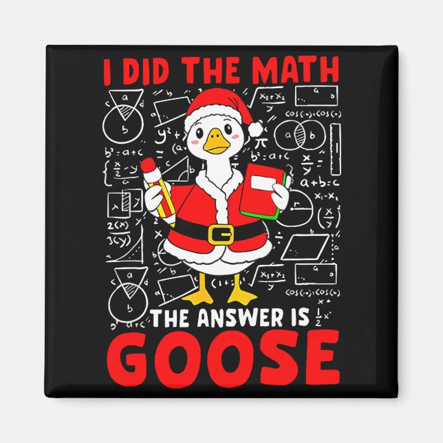 I Did The Math And The Answer Was A Goose Fun Pun  Magnet (Front)