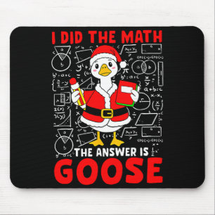 I Did The Math And The Answer Was A Goose Fun Pun  Mouse Pad