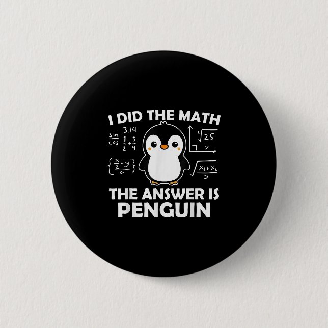 I Did The Math Funny Penguin Answer Cute Nerdy Des 2 Inch Round Button (Front)