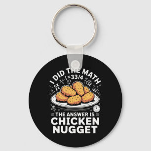 I Did The Math The Answer Is Chicken Nugget Funny Keychain