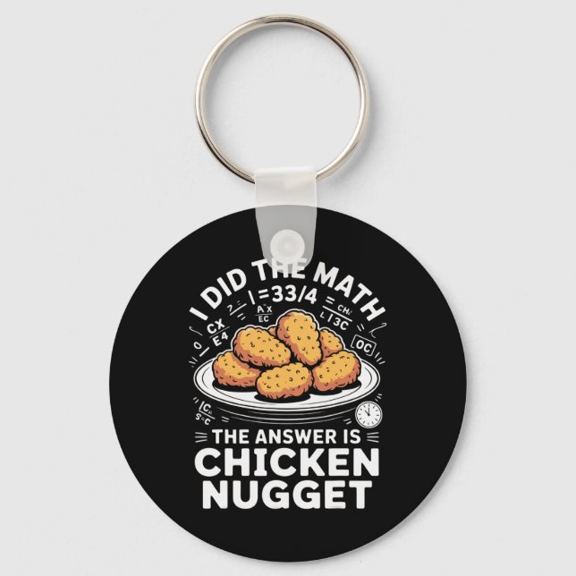 I Did The Math The Answer Is Chicken Nugget Funny  Keychain (Front)