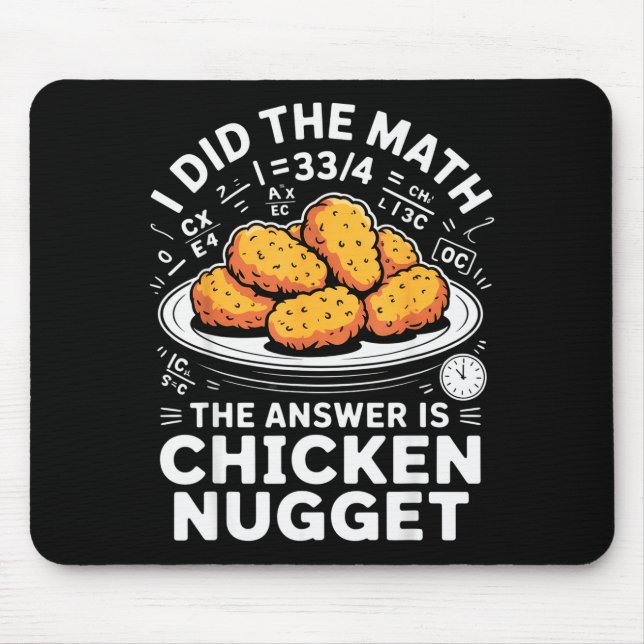 I Did The Math The Answer Is Chicken Nugget Funny  Mouse Pad (Front)