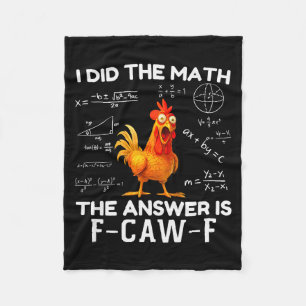I Did The Math The Answer Is F-caw-f Chicken Roost Fleece Blanket