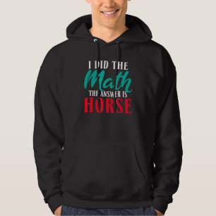 I Did The Math The Answer Is Horse Riding Hoodie