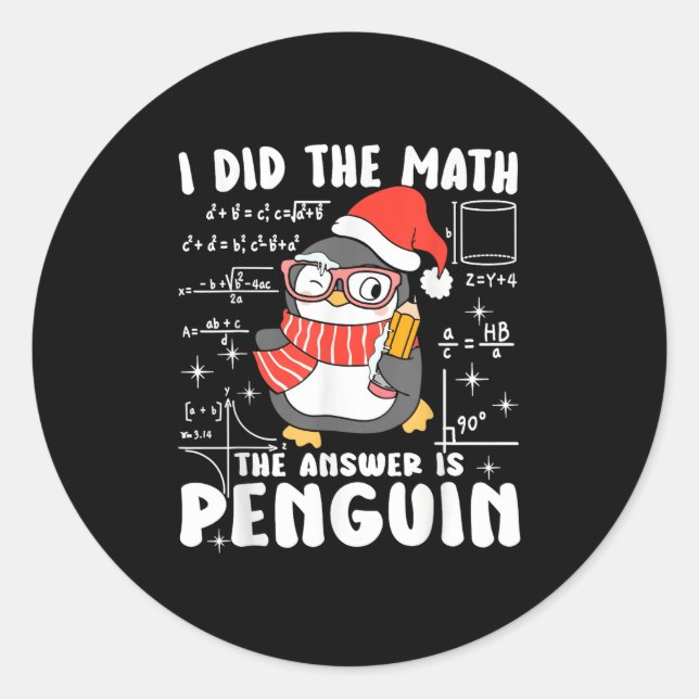 I Did The Math The Answer Is Penguin Christmas Mat Classic Round Sticker (Front)