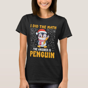 I Did The Math The Answer Is Penguin Christmas Mat T-Shirt