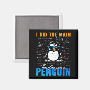 I Did The Math The Answer is Penguin Funny Math  Magnet