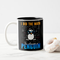 I Did The Math The Answer is Penguin Funny Math