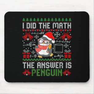 I Did The Math The Answer Is Penguin Ugly Xmas Mat Mouse Pad