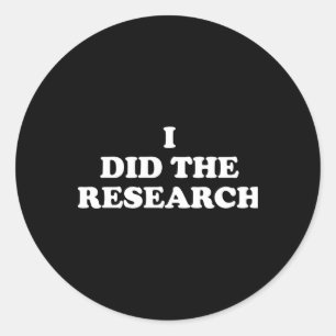 I Did The Research Sticker 