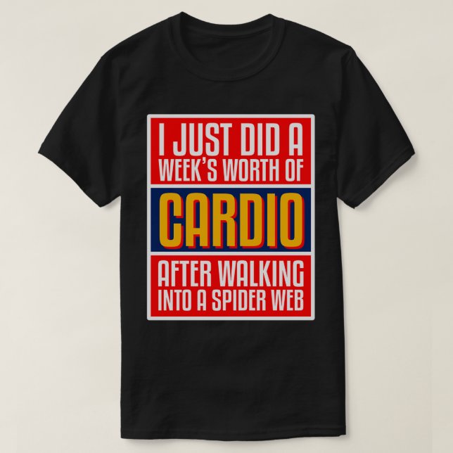 I Did Weeks Worth Of Cardio After Walking Into Spi T-Shirt (Design Front)