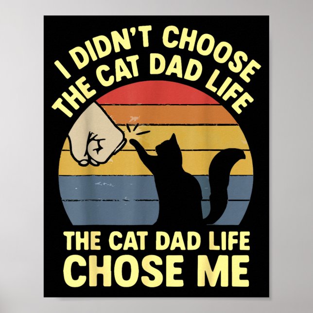 I Didn' Choose Cat Dad Life Poster (Front)