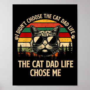 I Didn' Choose Cat Dad Life Poster