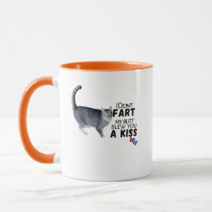 I Didn’t Fart, My Butt Blew You a Kiss – Funny Mug