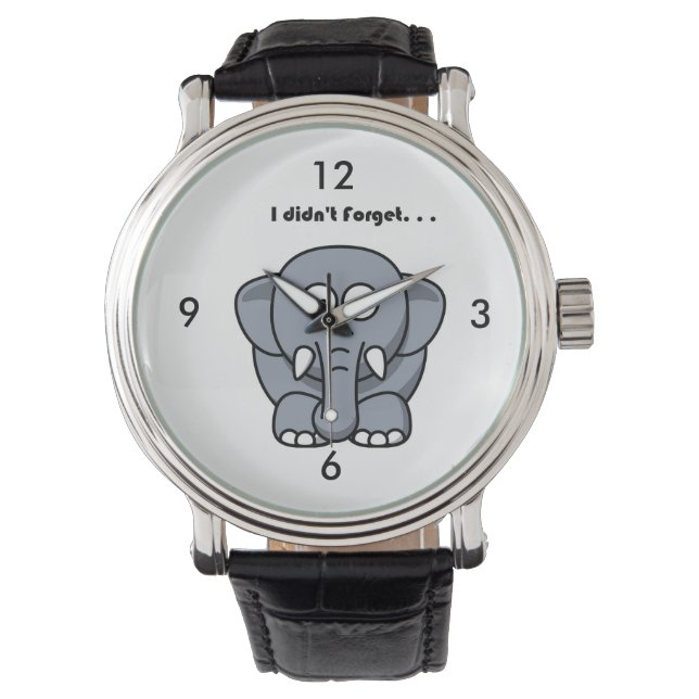 I Didn’t Forget Cute Funny Grey Elephant Cartoon Watch (Front)
