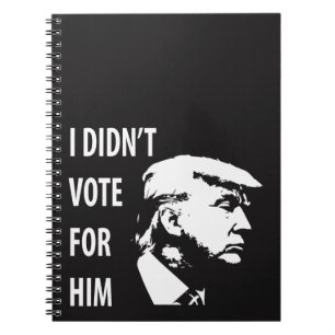 I didn’t vote for Trump Notebook