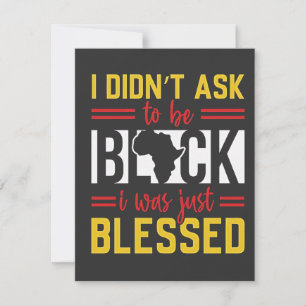 I Didn't Ask to Be Black I Was Just Blessed Card