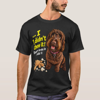 I didn't Chew It Funny Dog Mug T-Shirt