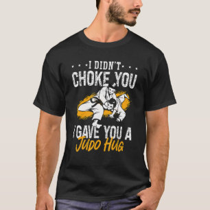 I Didn't Choke You Coach Karate Judoka Fighter Coo T-Shirt