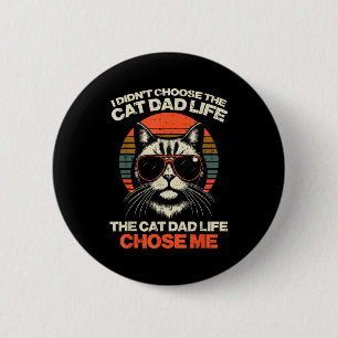 I Didnt Choose Cat Dad Life Chose Me Funny Fur Pap 2 Inch Round Button