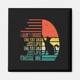 I Didn't Choose The Cat Dad Life Retro Father's Da Magnet