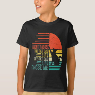 I Didn't Choose The Cat Dad Life Retro Father's Da T-Shirt