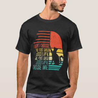 I Didn't Choose The Cat Dad Life Retro Father's Da T-Shirt