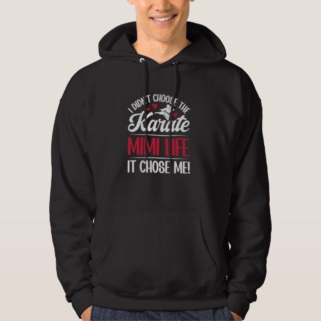 I Didn't Choose The Karate Mimi Life Karate Mimi G Hoodie (Front)