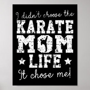 I Didn't Choose The Karate Mom Life It Chose Me Pr Poster