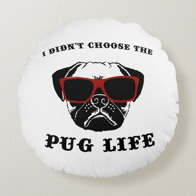 I Didn't Choose The Pug Life Cool Dog Round Pillow (Front)
