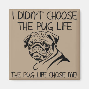 I Didn't Choose The Pug Life Funny Fridge Magnet