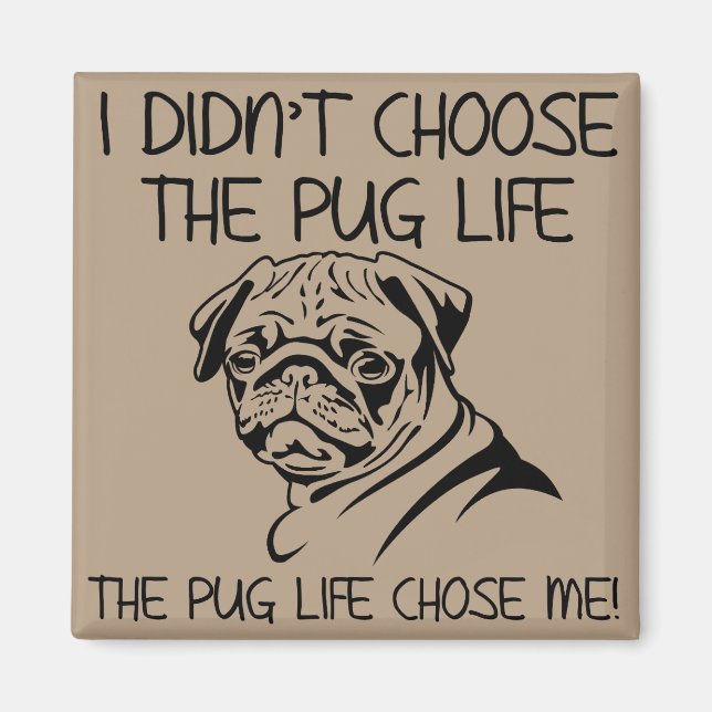 I Didn't Choose The Pug Life Funny Fridge Magnet (Front)