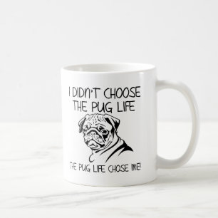 I Didn't Choose The Pug Life Funny Mug