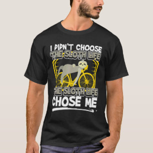 I Didnt Choose The Sloth Life Cycling T-Shirt