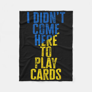 I Didn't Come Here To Play Cards Zelenskyy Ukraine Fleece Blanket