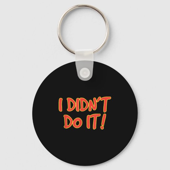 I Didn't Do It!  Keychain (Front)