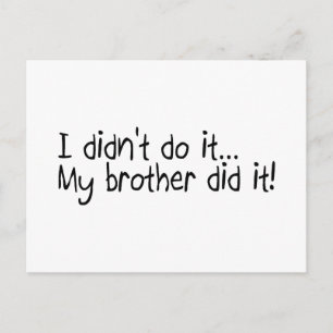 I Didnt Do It, My Brother Did It Postcard