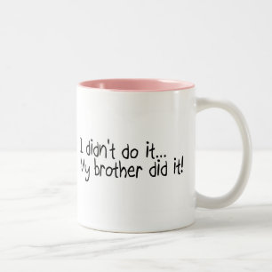 I Didnt Do It, My Brother Did It Two-Tone Coffee Mug