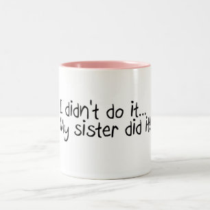 I Didn't Do It My Sister Did It Two-Tone Coffee Mug
