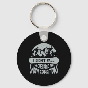 I Didn't Fall I'm Checking The Snow Conditions Sno Keychain