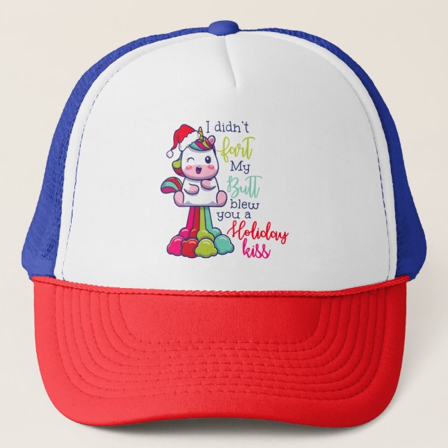 I Didn't Fart My Butt Blew You A Holiday Kiss Trucker Hat (Front)
