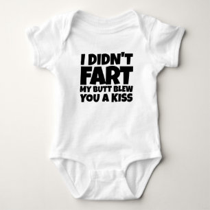 I Didn't Fart  My Butt Blew You A Kiss Baby Bodysuit