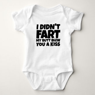 I Didn't Fart My Butt Blew You A Kiss Baby Bodysuit