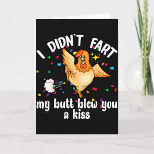 I Didnt Fart My Butt Blew You A Kiss Chicken Valen Card