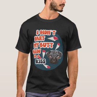 I didnt fart my butt blew you a kissFunny quote pu T-Shirt