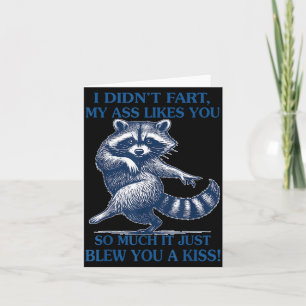 I Didn't Fart My Likes You So Much It Just Blew Yo Card