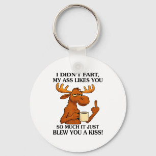 I Didn't Fart My Likes You So Much It Just Blew Yo Keychain