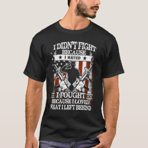 i didnt fight because i hated i fought because i l T-Shirt